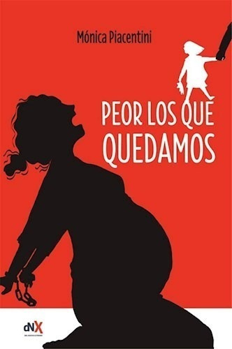 Libro Peor Los Que Quedamos De Monica Piacentini