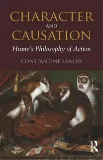 Character And Causation: Hume's Philosophy Of Action, De Sandis, Stantine. Editorial Routledge, Tapa Dura En Inglés