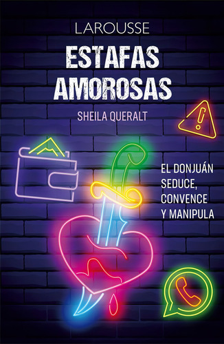 Estafas Amorosas: El Donjuan Seduce, Convence Y Manipula, De Queralt Sheila. Editorial Larousse, Tapa Blanda, Edición 1 En Español, 2024