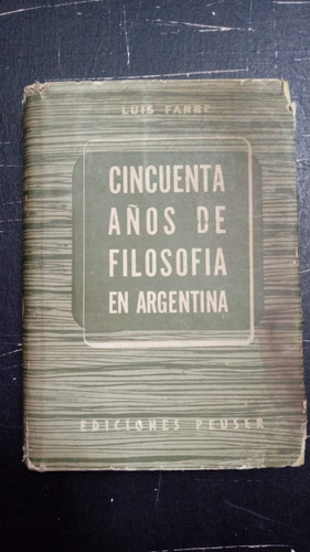 50 Años De Filosofía En Argentina- Luis Farré Fx