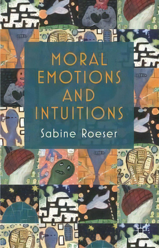 Moral Emotions And Intuitions, De Sabine Roeser. Editorial Palgrave Macmillan, Tapa Dura En Inglés