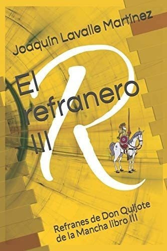 Libro: El Refranero Iii: Refranes De Don Quijote De La Libro