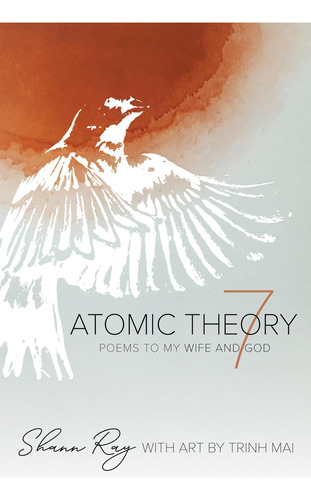 Libro:  Atomic Theory 7: Poems To My Wife And God