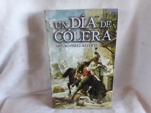 Imagen 1 de 4 de Un Dia De Colera Arturo Perez Reverte C Mapa Madrid 1808