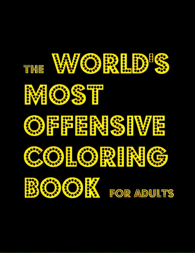 The World's Most Offensive Coloring Book For Adults, De Campo, Shannon L.. Editorial Createspace, Tapa Blanda En Inglés