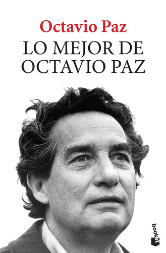 Lo mejor de Octavio Paz, de Paz, Octavio. Booket Editorial Booket México, tapa blanda en español, 2018