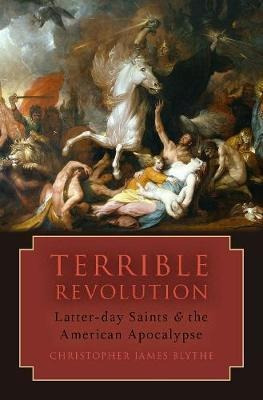 Terrible Revolution : Latter-day Saints And The American ...