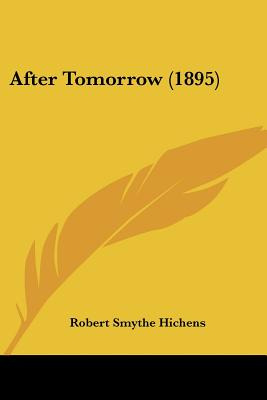 Libro After Tomorrow (1895) - Hichens, Robert Smythe