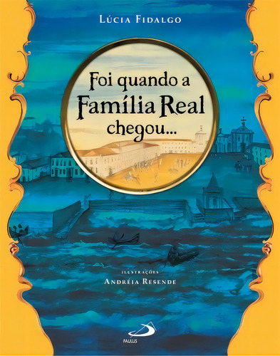 Foi Quando A Família Real Chegou..., De Fidalgo, Lúcia. Paulus Editora Em Português