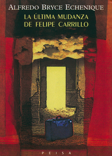 La Última Mudanza De Felipe Carrillo - A. Bryce Echenique