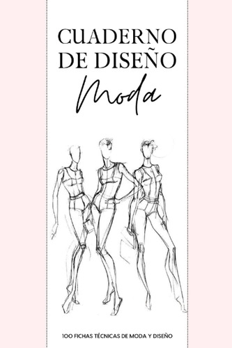 Libro: Cuaderno De Diseño Moda: 100 Fichas Técnicas De Moda 