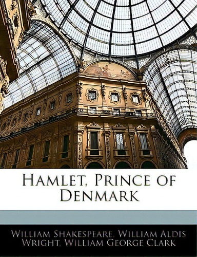 Hamlet, Prince Of Denmark, De Shakespeare, William., Vol. 1. Editorial Nabu Pr, Tapa Blanda En Inglés