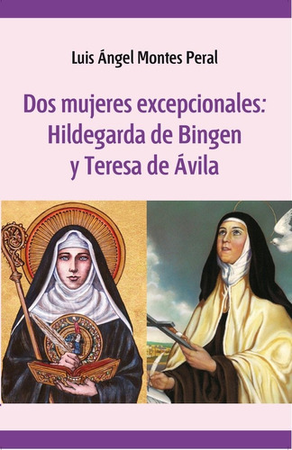 Dos Mujeres Excepcionales Hildegarda Y Teresa De Jesus - ...