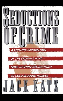 Libro Seductions Of Crime - Jack Katz