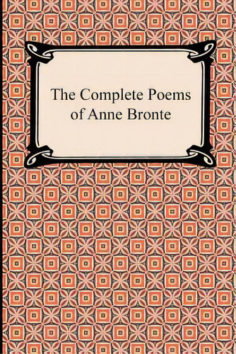 The Complete Poems Of Anne Bronte, De Anne Brontã«. Editorial Digireads Com, Tapa Blanda En Inglés