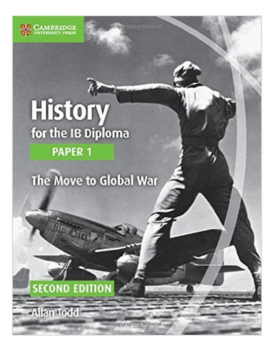 History For The Ib Diploma Paper 1: The Move To Global War *