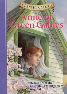 Classic Starts (r): Anne Of Green Gables - Kathle (hardback)