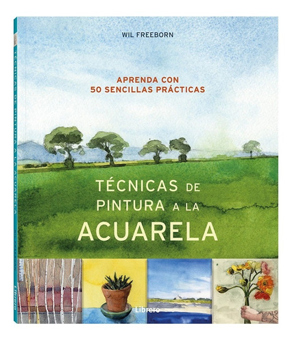 Técnicas De Pintura A La Acuarela - Wil Freeborn