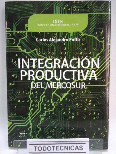 Integracion Productiva Del Mercosur - Carlos A. Poffo   -tt
