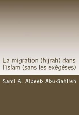 La Migration (hijrah) Dans L'islam : (version Sans Les Ex...