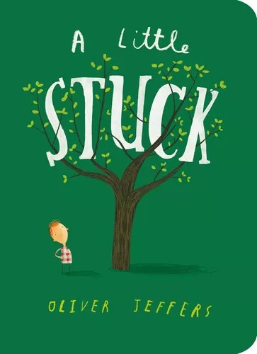 A Little Stuck - Oliver Jeffers - Philomel