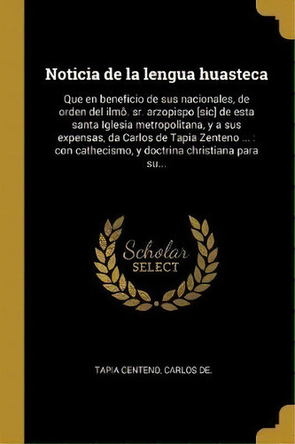 Noticia De La Lengua Huasteca, De Carlos De Tapia Centeno. Editorial Wentworth Press, Tapa Blanda En Español
