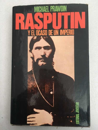Rasputín Y El Ocaso De Un Imperio. Michael Prawdin. Juven