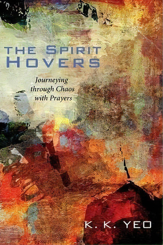 The Spirit Hovers, De K. K. Yeo. Editorial Wipf Stock Publishers, Tapa Blanda En Inglés