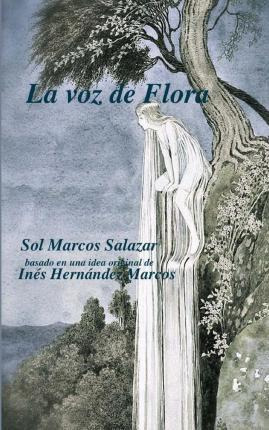 Libro La Voz De Flora - Inã©s Hernã¡ndez Marcos