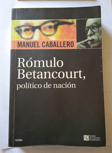 Rómulo Betancourt Político De Nación / Manuel Caballero