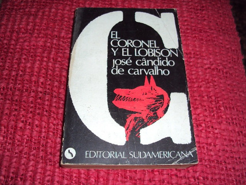 El Coronel Y El Lobison. José Candido De Carvalho