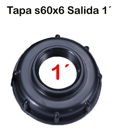 Tapa S60x6 Adaptador Ibc O Bidón Con Salida 1 Pulgada