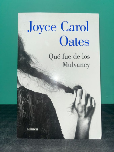 Joyrce Carol Oates - Qué Fue De Los Mulvaney