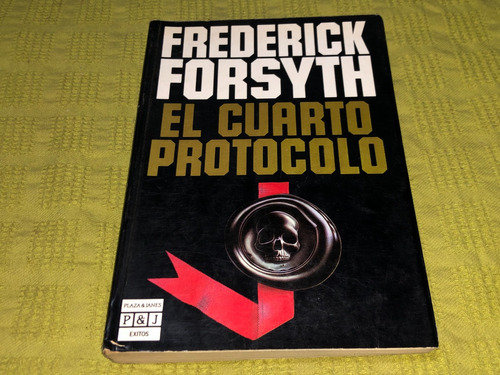 El Cuarto Protocolo - Frederick Forsyth - Plaza & Janés