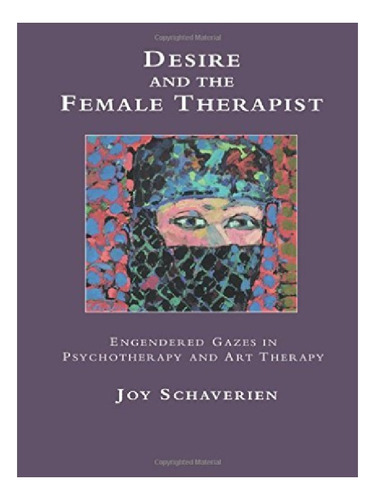 Desire And The Female Therapist - Joy Schaverien. Eb12