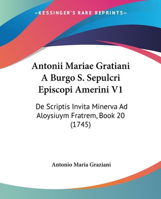 Libro Antonii Mariae Gratiani A Burgo S. Sepulcri Episcop...