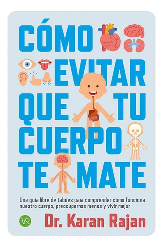 Como Evitar Que Tu Cuerpo Te Mate, De Karan Rajan. 1496, Vol. 1. Editorial Vr Europa, Tapa Blanda, Edición 1 En Castellano, 2025