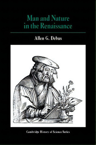 Cambridge Studies In The History Of Science: Man And Nature In The Renaissance, De Allen George Debus. Editorial Cambridge University Press, Tapa Dura En Inglés