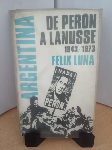 Argentina De Peron A Lanusse Felix Luna