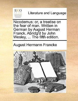 Libro Nicodemus: Or, A Treatise On The Fear Of Man. Writt...