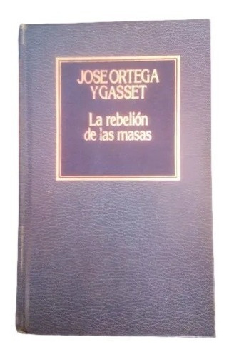 La Rebelión De Las Masas Jose Ortega Y Gasset F10