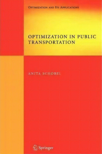 Optimization In Public Transportation, De Anita Schobel. Editorial Springer Verlag New York Inc, Tapa Blanda En Inglés