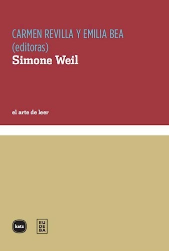 Simone Weil - El Arte De Leer, De Carmen Revilla / Emilia Bea (editoras). Editorial Katz Editores En Español