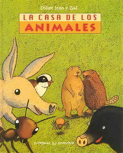 La Casa De Los Animales, De Jean, Didier. Editorial Juventud, S.a., Tapa Dura En Español