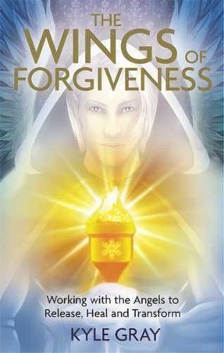 Wings Of Forgiveness, De Kyle Gray. Editorial Hay House Inc, Tapa Blanda En Inglés