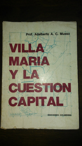 Villa Maria Y La Cuestión Capital / Musso 