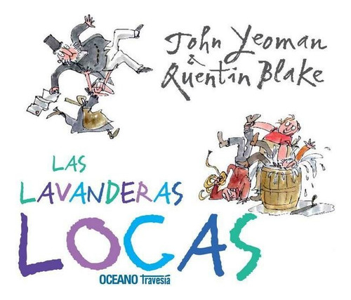 LAVANDERAS LOCAS, LAS, de Yeoman, John/Blake, Quentin. Editorial OCÉANO TRAVESÍA, tapa pasta dura, edición 1a en español, 2009