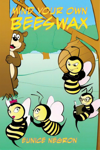 Mind Your Own Beeswax, De Negron, Eunice. Editorial Rosedog Books, Tapa Blanda En Inglés
