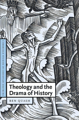 Theology And The Drama Of History, De Ben Quash. Editorial Cambridge University Press, Tapa Blanda En Inglés