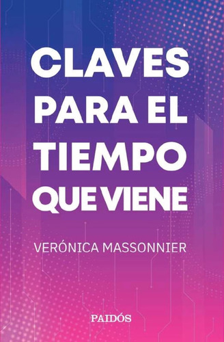 Claves Para El Tiempo Que Viene..* - Veronica Massonnier